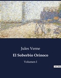 Jules Verne - Littérature d'Espagne du Siècle d'or à aujourd'hui  : El Soberbio Orinoco - Volumen I.