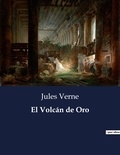 Jules Verne - Littérature d'Espagne du Siècle d'or à aujourd'hui  : El Volcán de Oro - ..