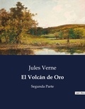 Jules Verne - Littérature d'Espagne du Siècle d'or à aujourd'hui  : El Volcán de Oro - Segunda Parte.