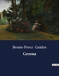 Benito Perez Galdos - Littérature d'Espagne du Siècle d'or à aujourd'hui  : Gerona - ..