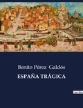 Benito Perez Galdos - Littérature d'Espagne du Siècle d'or à aujourd'hui  : ESPAÑA TRÁGICA - ..
