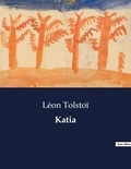 Léon Tolstoï - Littérature d'Espagne du Siècle d'or à aujourd'hui  : Katia - ..
