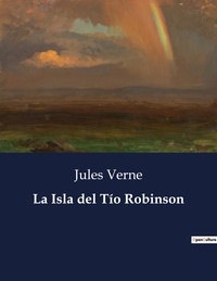 Jules Verne - Littérature d'Espagne du Siècle d'or à aujourd'hui  : La Isla del Tío Robinson - ..