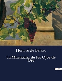 Honoré de Balzac - Littérature d'Espagne du Siècle d'or à aujourd'hui  : La Muchacha de los Ojos de Oro - ..