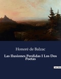 Honoré de Balzac - Littérature d'Espagne du Siècle d'or à aujourd'hui  : Las Ilusiones Perdidas I Los Dos Poetas - ..