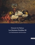 Honoré de Balzac - Littérature d'Espagne du Siècle d'or à aujourd'hui  : Las Ilusiones Perdidas III - Los Sufrimientos del Inventor.