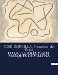 Rojas francisco De et José Zorrilla - Littérature d'Espagne du Siècle d'or à aujourd'hui  : LO QUE QUERÍA VER EL MARQUÉS DE VILLENA - ..