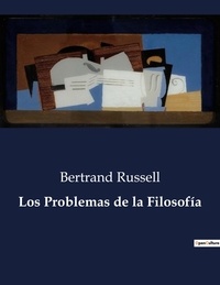 Bertrand Russell - Littérature d'Espagne du Siècle d'or à aujourd'hui  : Los Problemas de la Filosofía - ..
