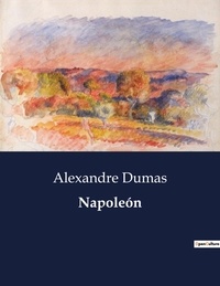 Alexandre Dumas - Littérature d'Espagne du Siècle d'or à aujourd'hui  : Napoleón - ..