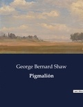 George Bernard Shaw - Littérature d'Espagne du Siècle d'or à aujourd'hui  : Pigmalión - ..