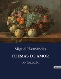 Miguel Hernandez - Littérature d'Espagne du Siècle d'or à aujourd'hui  : Poemas de amor - (ANTOLOGÍA).