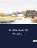 Leopoldo Lugones - Littérature d'Espagne du Siècle d'or à aujourd'hui  : Prosas   i - ..