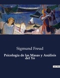 Sigmund Freud - Littérature d'Espagne du Siècle d'or à aujourd'hui  : Psicología de las Masas y Análisis del Yo - ..