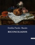 Emilia Pardo Bazán - Littérature d'Espagne du Siècle d'or à aujourd'hui  : Reconciliados - ..