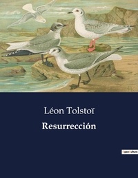 Léon Tolstoï - Littérature d'Espagne du Siècle d'or à aujourd'hui  : Resurrección - ..