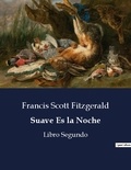 Francis Scott Fitzgerald - Littérature d'Espagne du Siècle d'or à aujourd'hui  : Suave Es la Noche - Libro Segundo.
