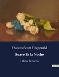 Francis Scott Fitzgerald - Littérature d'Espagne du Siècle d'or à aujourd'hui  : Suave Es la Noche - Libro Tercero.