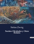 Stefan Zweig - Littérature d'Espagne du Siècle d'or à aujourd'hui  : Sueños Olvidados y Otros Relatos - ..