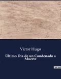 Victor Hugo - Littérature d'Espagne du Siècle d'or à aujourd'hui  : Último Día de un Condenado a Muerte - ..