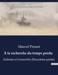 Marcel Proust - A la recherche du temps perdu Tome 9 : Sodome et Gomorrhe (Deuxième partie).