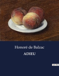 Honoré de Balzac - Littérature d'Espagne du Siècle d'or à aujourd'hui  : Adieu - ..