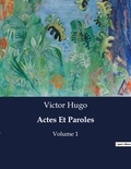 Victor Hugo - Actes Et Paroles - Volume 1.