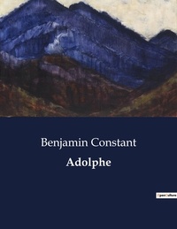 Benjamin Constant - Adolphe.