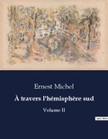 Ernest Michel - À travers l'hémisphère sud - Volume II.