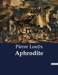 Pierre Louÿs - Aphrodite.