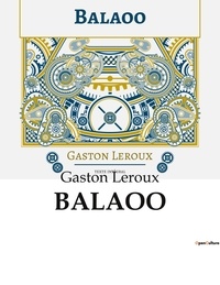 Gaston Leroux - Balaoo.