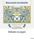 François Villon - Ballades en jargon.