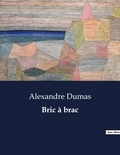 Alexandre Dumas - Les classiques de la littérature  : Bric à brac - ..