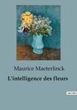 Maurice Maeterlinck - Philosophie  : L'intelligence des fleurs.