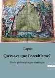  Papus - Qu'est-ce que l'occultisme? - Etude philosophique et critique.