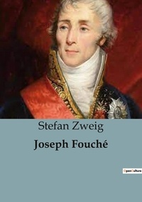 Stefan Zweig - Biographies et mémoires  : Joseph Fouché - 87.