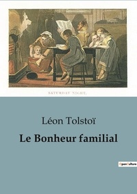Léon Tolstoï - Le Bonheur familial.