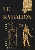  Trois initiés - Le Kybalion - Etude sur la philosophie hermétique de l'ancienne Egypte et de l'ancienne Grèce.