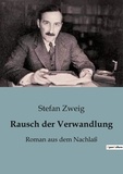 Stefan Zweig - Philosophie  : Rausch der Verwandlung - Roman aus dem Nachlaß.