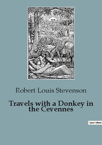 Robert Louis Stevenson - Travels with a Donkey in the Cevennes.