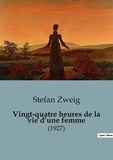 Stefan Zweig - Philosophie  : Vingt-quatre heures de la vie d'une femme - (1927).