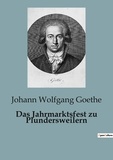 Johann wolfgang Goethe - Das Jahrmarktsfest zu Plundersweilern.