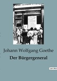 Johann wolfgang Goethe - Der Bürgergeneral.