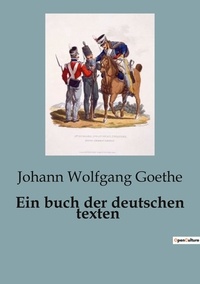 Johann wolfgang Goethe - Ein buch der deutschen texten.