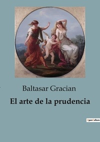 Baltasar Gracian - El arte de la prudencia.