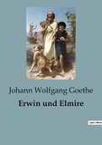 Johann wolfgang Goethe - Erwin und Elmire.