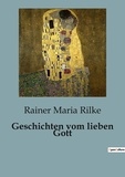 Rainer Maria Rilke - Geschichten vom lieben Gott.