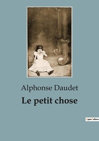 Alphonse Daudet - Le petit chose.