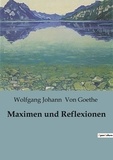 Goethe wolfgang johann Von - Maximen und Reflexionen.