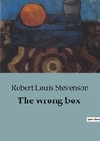 Robert Louis Stevenson - The wrong box - A Humorous Tale of Intrigue, Misunderstanding and a Misplaced Fortune..