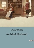 Oscar Wilde - An Ideal Husband.